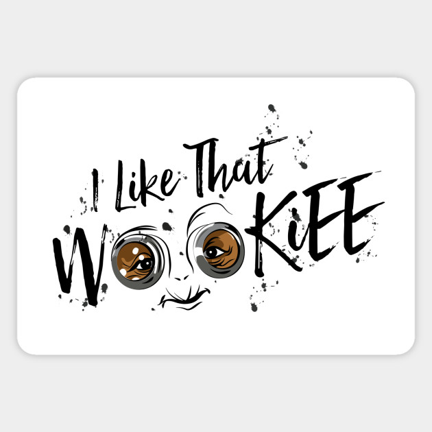 I Like That Wookiee